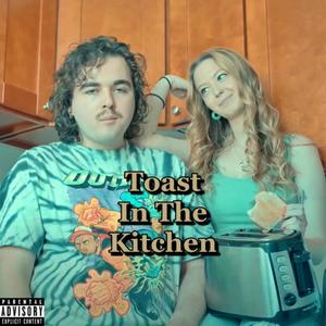 Toast In The Kitchen (Explicit)