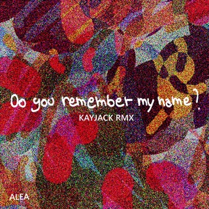 Do you remember my name? (Kayjack Remix)