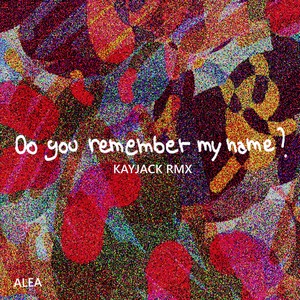 Do you remember my name (Kayjack Remix)