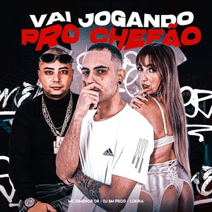 VAI JOGANDO PRO CHEFÃO (Explicit)