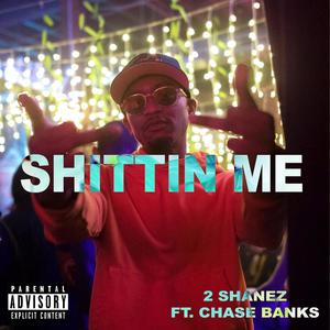 Shittin' Me (feat. Chase Banks) (Explicit)