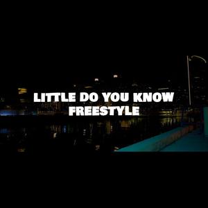 LITTLE DO YOU KNOW FREESTYLE (Explicit)
