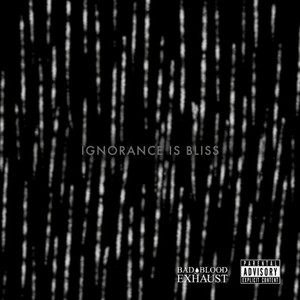 Ignorance Is Bliss (Explicit)