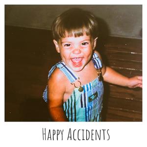 Happy Accidents