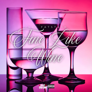 Fine Like Wine (Explicit)