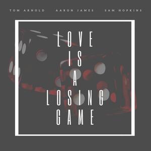 Love Is A Losing Game (feat. Thomas F. Arnold & Sam Hopkins) [Acoustic]