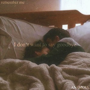 I Don't Want To Say Goodbye