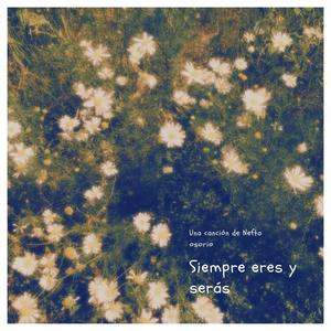 Siempre eres y serás