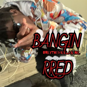 BANGIN RRED (feat. 2wo2imez & LuhRod2x) [Explicit]