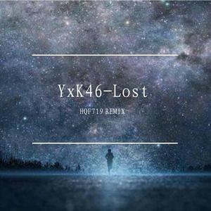 YxK46-Lost (HQF719 / YxK46 remix)