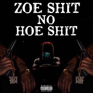 Zoe Shit, No Hoe **** (Explicit)