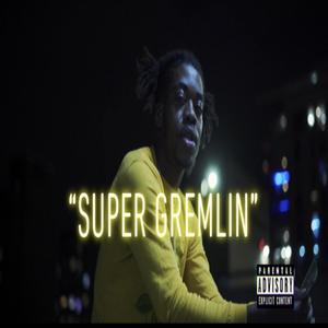 Super Gremlin (Explicit)