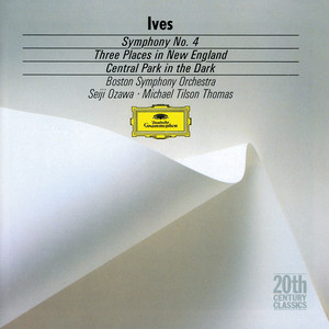 Ives: Symphony No.4; Central Park in the Dark; Three Places in New England (アイヴス：コウキョウキョクダイヨンバン)