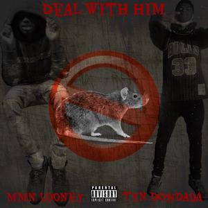 Deal With Him (feat. TYN DonDada) [Explicit]