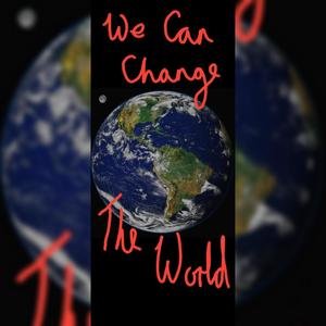 We Can Change The World (feat. Kendra Chantelle)