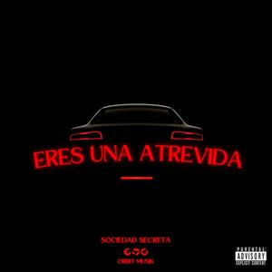 Eres una Atrevida (feat. Sociedad Secreta) [Explicit]