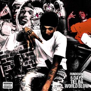 6 Days Til The World Blow (Explicit)