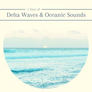 1 hour of Delta Waves & Oceanic Sounds: The Most Relaxing Music for Deep Rest and Relaxation