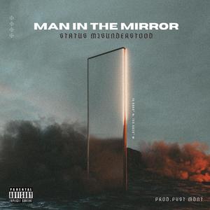 Man in the mirror (feat. Status misunderstood) [Explicit]