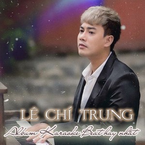 Album Karaoke Beat hay nhất Lê Chí Trung