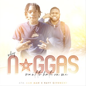 Why Niggas Want to Hate on Me (Explicit)