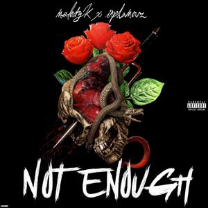 Not Enough (feat. Inphamouz) [Explicit]