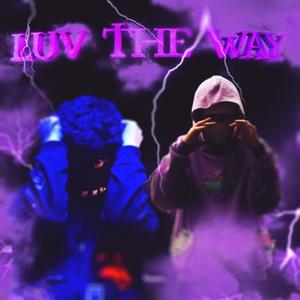 Luv The Way (feat. Zerohwait) [Explicit]