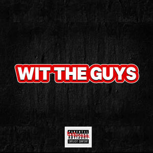 Wit The Guys (Explicit)