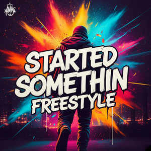 Started Somethin Freestyle