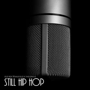 Still Hip Hop (feat. Old Boy Mansfield) [Explicit]