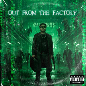 OUT FROM THE FACTORY (Explicit)