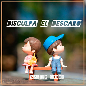 Disculpa el Descaro (Explicit)