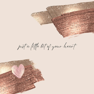 Just a Little Bit of Your Heart