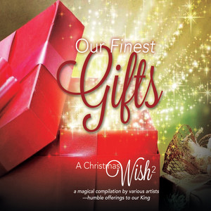 Our Finest Gifts: A Christmas Wish, Vol. 2