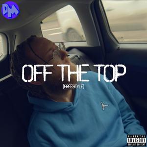 Off The Top (Freestyle) [Explicit]