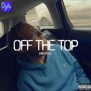 Off The Top (Freestyle) (Explicit)