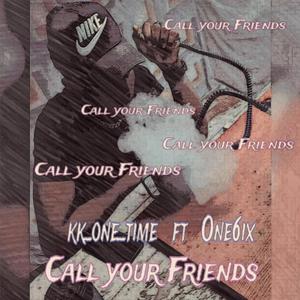 Call your Friends (feat. One6ix) (Explicit)