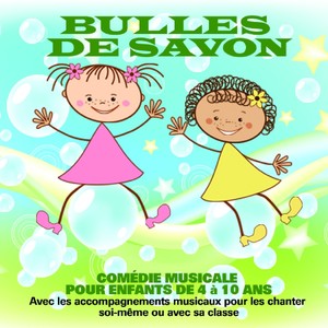 Bulles de savon: comédie musicale pour enfants de 4 à 10 ans (Avec les accompagnements musicaux pour les chanter soi-même ou avec sa classe)