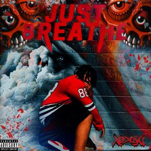 JUST BREATHE (Explicit)