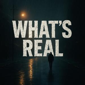 What's Real (Explicit)