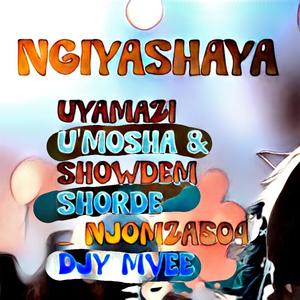 NGIYASHAYA (feat. Uyamazi U'Mosha & Showdem Shorde) [Djy Mvee Remix]