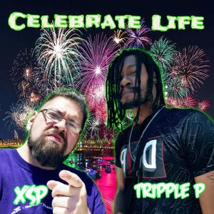 Celebrate Life (feat. Tripple P) [Explicit]