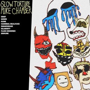 SLOW TORTURE PUKE CHAMBER (feat. Gxner., GunK, Skwunk, SwagDisease, WARYY, Fluxx.Drxwned, HANNiBAL SKULL**** & Jaive) (Explicit)