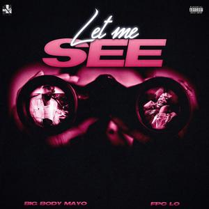 Let Me See (feat. FPC Lo) (Explicit)