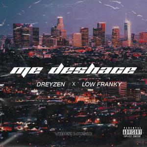 Me Deshace (feat. Low Franky) [Explicit]