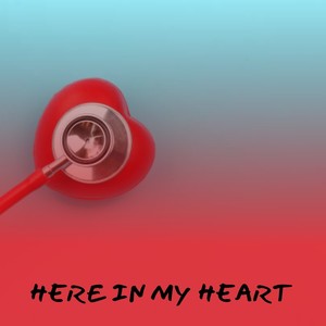 Here in My Heart