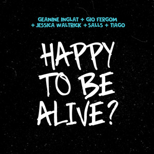 Happy To Be Alive? (Explicit)