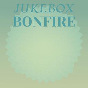 Jukebox Bonfire