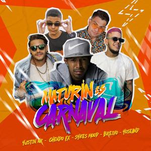 Maturín es Carnaval (feat. Yustin nr, Breivo , Sykes & Yoseand)