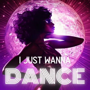 I Just Wanna Dance